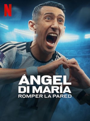 Ángel Di María: Phá Vỡ Bức Tường